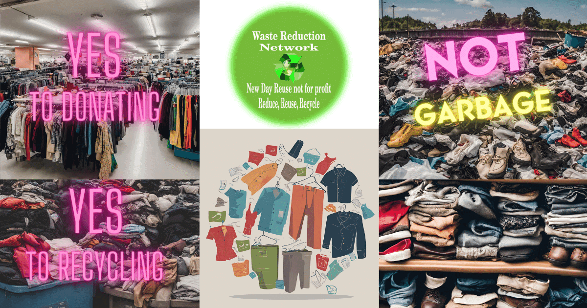 15 Reasons to buy used clothing and recycle clothing. instead of throwing them in the garbage. New Day Reuse inc 501(C)(3) Waste Reduction Network.