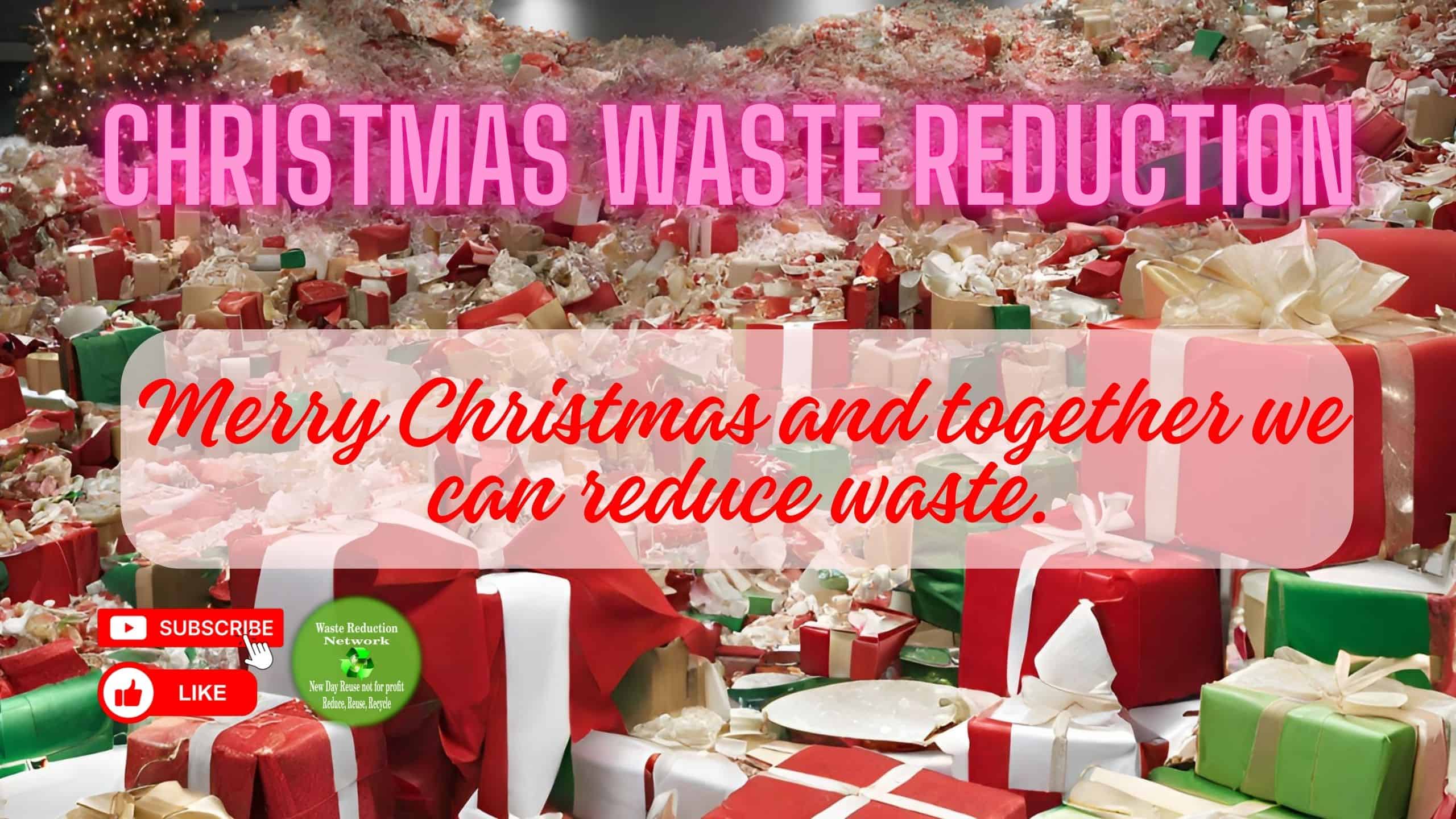 Waste created by Christmas gifts and parties. Waste Reduction Network / New Day Reuse 501 C 3